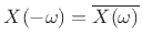 $ X(-\omega) = \overline{X(\omega)}$