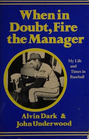 Cover of: When in doubt, fire the manager by Alvin Dark, Alvin Dark