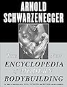 The New Encyclopedia of Modern Bodybuilding by Arnold Schwarzenegger The New Encyclopedia of Modern Bodybuilding by Arnold Schwarzenegger