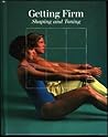 Getting Firm by Time-Life Books Getting Firm by Time-Life Books