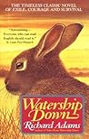 Watership Down by Richard Adams Watership Down by Richard Adams
