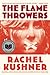 The Flamethrowers by Rachel Kushner The Flamethrowers by Rachel Kushner