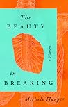 The Beauty in Breaking by Michele Harper The Beauty in Breaking by Michele Harper