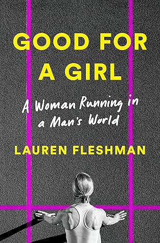 Good for a Girl: A Woman Running in a Man's World