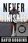 Never Finished by David Goggins Never Finished by David Goggins