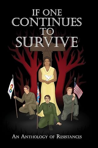 If One Continues to Survive : An Anthology of Resistances
