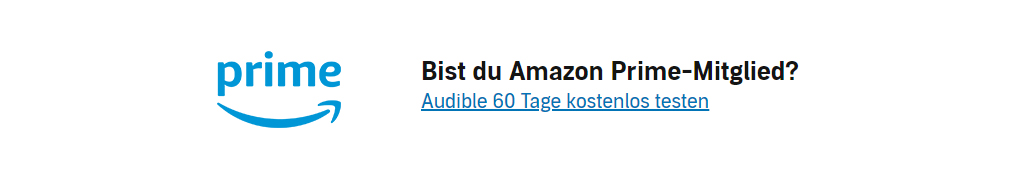 Bist du Amazon Prime-Mitglied? 60 Tage kostenlos testen Bist du Amazon Prime-Mitglied? 60 Tage kostenlos testen