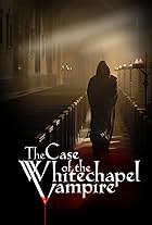 The Case of the Whitechapel Vampire