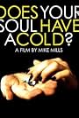 Does Your Soul Have a Cold? (2007)