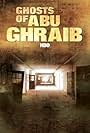 Ghosts of Abu Ghraib (2007)