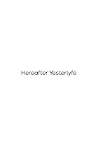 Hereafter Yesterlyfe (2020)