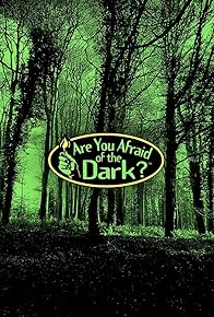 Primary photo for Are You Afraid of the Dark?