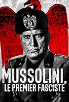 Mussolini: Le premier fasciste