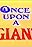 Once Upon a Giant