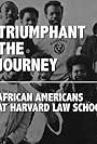 Triumphant the Journey: African-Americans at Harvard Law School (2016)