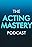 The Acting Mastery Podcast