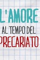 L'amore al tempo del precariato (2016)