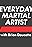 Everyday Martial Artist