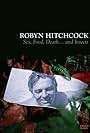 Robyn Hitchcock in Robyn Hitchcock: Sex, Food, Death... and Insects (2007)