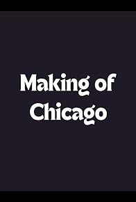 Primary photo for Making of Chicago