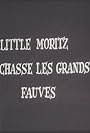 Little Moritz chasse les grands fauves (1912)