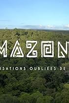 Amazonie, les civilisations oubliées de la forêt (2022)