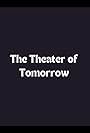 The Theater of Tomorrow (1963)