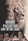 Urban Predator: Lion on the Loose (2016)