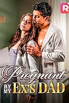 Pregnant by my Ex's Dad