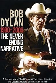 Primary photo for Bob Dylan - The Never Ending Narrative 1990 - 2006