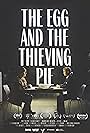 The Egg and the Thieving Pie (2018)