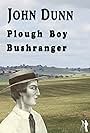 John Dunn - Plough Boy Bushranger (2018)