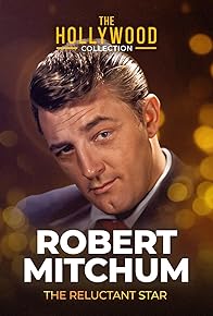 Primary photo for Robert Mitchum: The Reluctant Star