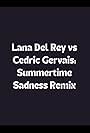 Lana Del Rey vs Cedric Gervais: Summertime Sadness Remix (2013)