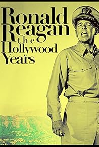 Primary photo for Ronald Reagan: The Hollywood Years, the Presidential Years