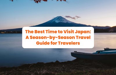 The Best Time to Visit Japan: A Season-by-Season Travel Guide for Travelers