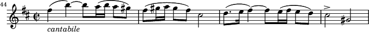 
\relative c'' {
\key d \major
\time 2/2
\set Score.tempoHideNote = ##t
\tempo 2 = 84
\set Staff.midiInstrument = "violin"
\set Score.currentBarNumber = #44 \bar ""
fis4(_\markup \italic "cantabile" b) ~ b8 a16( b a8[ gis])
fis8( gis16 a gis8[ fis]) cis2
d8.( e16 fis4) ~ fis8 e16( fis e8[ d])
cis2-> gis
}
